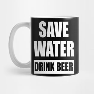 Save Water Drink Beer Mug